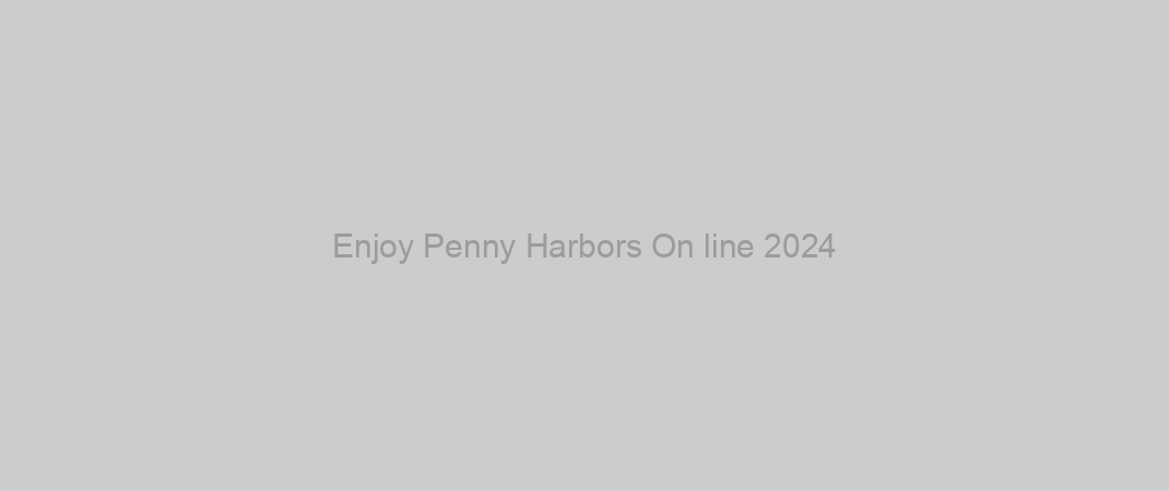 Enjoy Penny Harbors On line 2024